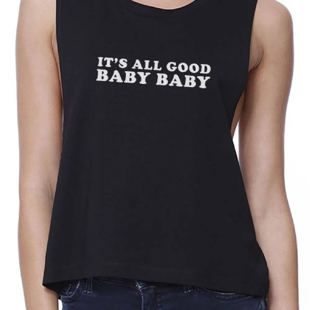 It's All Good Baby Women's Black Crop Top Simple Typography For Her