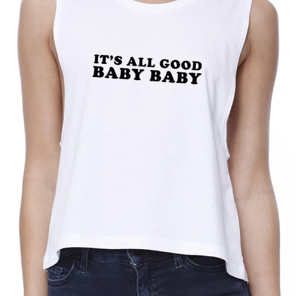 It's All Good Baby Women's White Crop Top Simple Typography For Her